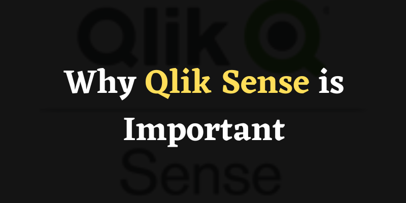 Why Qlik Sense is Important?