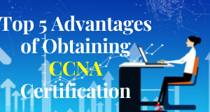 Advantages of obtaining CCNA Certification