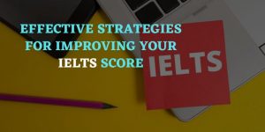 Effective Strategies for Improving your IELTS Score