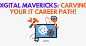 Digital Mavericks Carving Your IT Career Path!