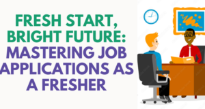 Fresh Start, Bright Future: Mastering Job Applications as a Fresher