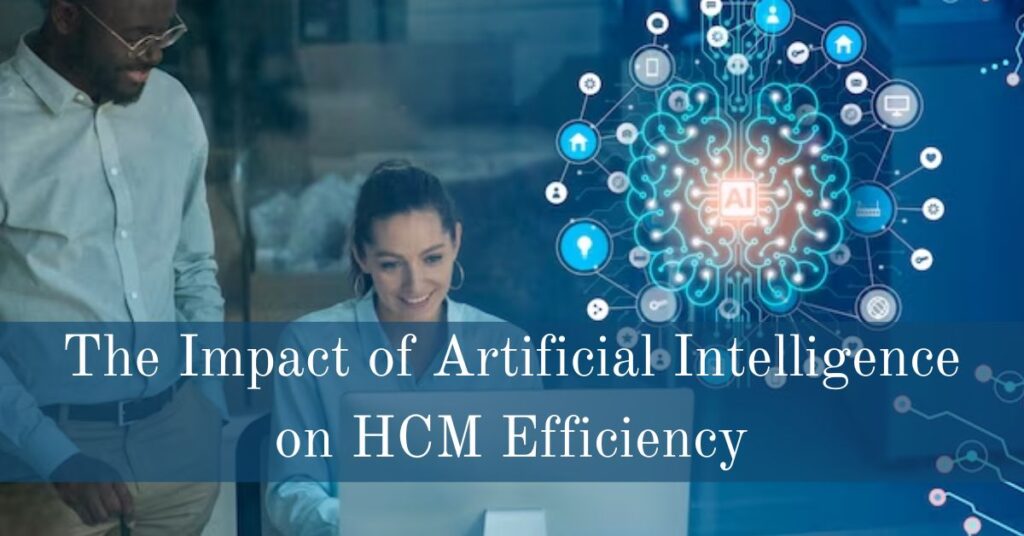The Impact of Artificial Intelligence on HCM Efficiency