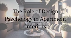 The Role of Design Psychology in Apartment Interiors
